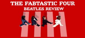 The Fabtastic Review Beatles Review ad with picture of 4 men in crosswalk